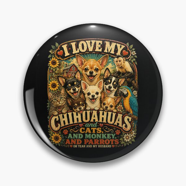 Item preview, I Love My Chihuahuas Cats Monkey Parrots And My Husband Funny designed and sold by MassonCalepon.
