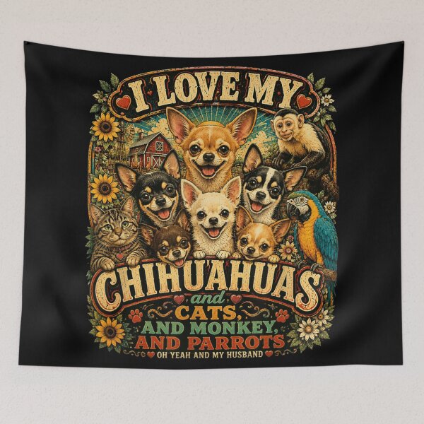 Item preview, I Love My Chihuahuas Cats Monkey Parrots And My Husband Funny designed and sold by MassonCalepon.