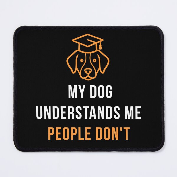 Item preview, My Dog Understands Me People Don't Funny Dog Lover T-Shirt Dog Mom Dad Gift designed and sold by TongTang.
