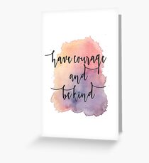 Have Courage and be kind Greeting Card