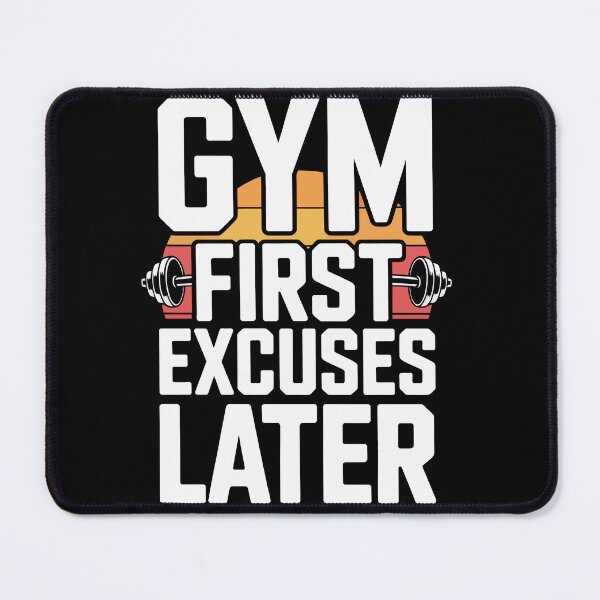 Item preview, Gym First Excuses Later designed and sold by jkrphoto.