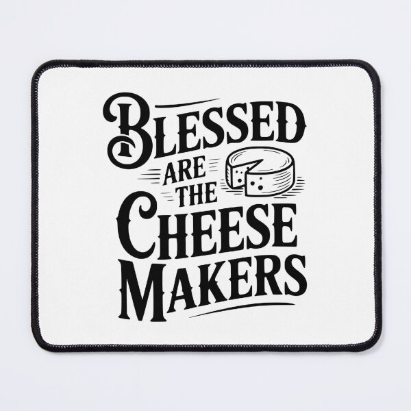 Item preview, Blessed Are The Cheesemakers designed and sold by Frank Ring.