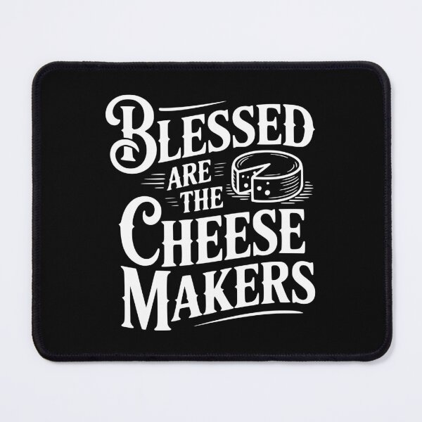 Item preview, Blessed Are The Cheesemakers designed and sold by Frank Ring.