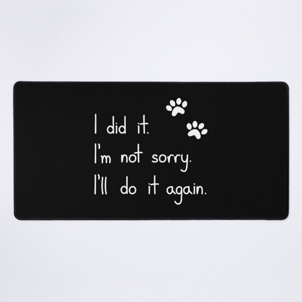 Item preview, I Did It Im Not Sorry Cat Humor Quote designed and sold by Mooi Studio.