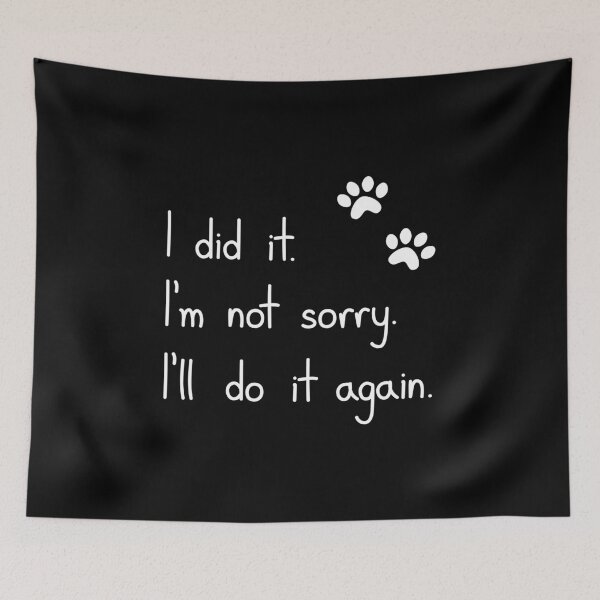 Item preview, I Did It Im Not Sorry Cat Humor Quote designed and sold by Mooi Studio.