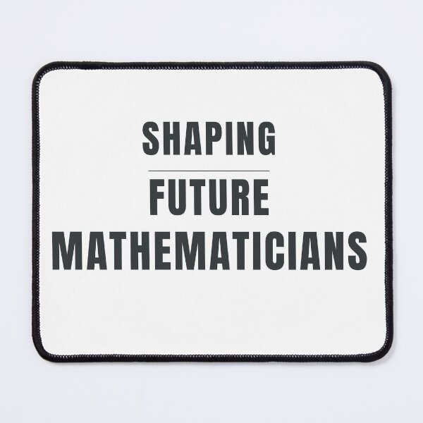 Item preview, Shaping Future Mathematicians Math Teacher Design designed and sold by HeartAndArtShop.
