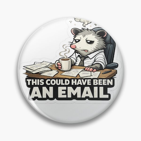 Item preview, This Could Have Been An Email Funny Opossum Office Meme designed and sold by DryHumorPrints.