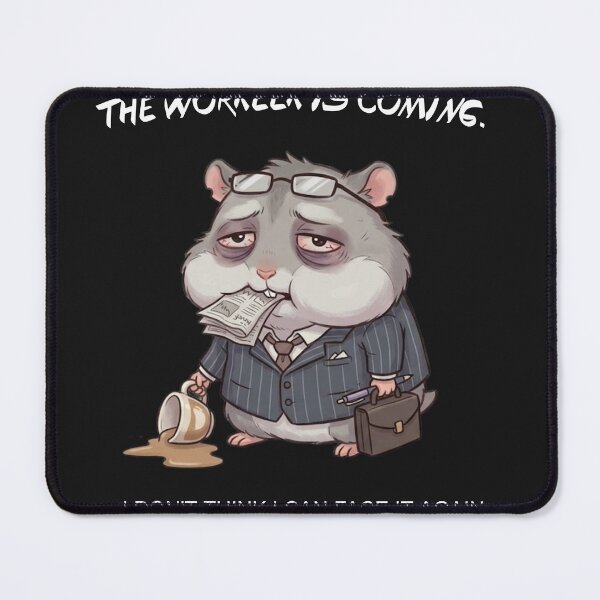 Item preview, The Workweek is Coming Hamster Art designed and sold by Gdesigns2026.