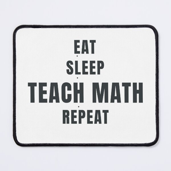 Item preview, Eat Sleep Teach Math Repeat Math Teacher Design designed and sold by HeartAndArtShop.