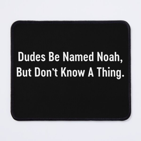 Item preview, Funny Dudes Be Named Noah But Don't Know A Thing Sarcastic Quote designed and sold by NgumohaLanke.