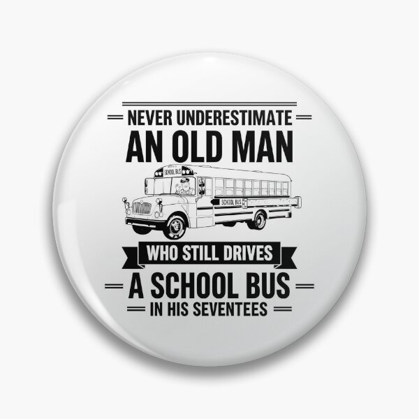 Item preview, Never Underestimate An Old Man Who Still Drives A School Bus In His Seventies Funny School Bus Driver designed and sold by CutOutIdols.
