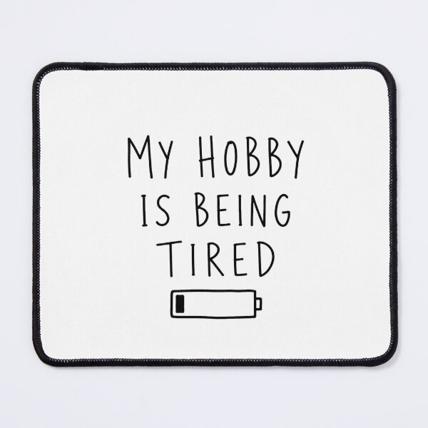 Item preview, My Hobby is Being Tired | Running Humor  designed and sold by Earn Your View Trail Company.