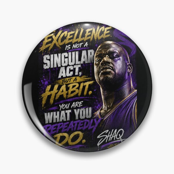 Item preview, Excellence is not a singular act, but a habit. You are what you repeatedly do. Shaq designed and sold by BallerQuotes.