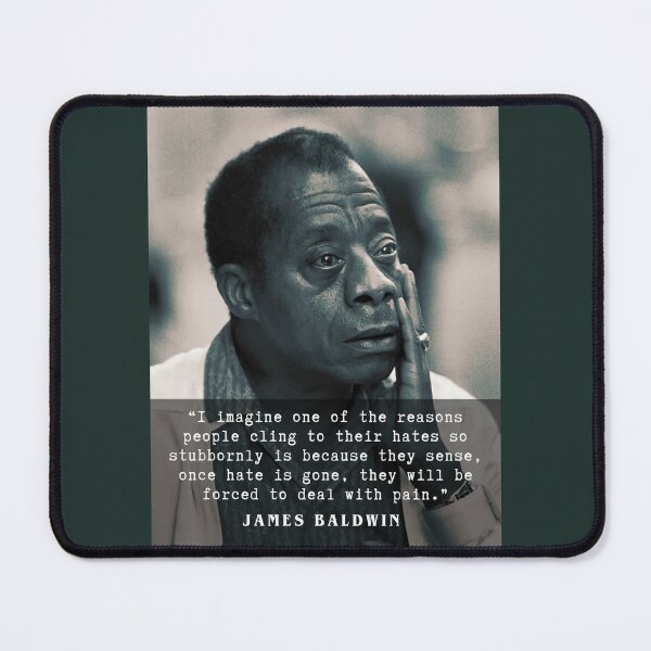 Item preview, James Baldwin quote :..once hate is gone, they will be forced to deal with pain. designed and sold by artbleed.