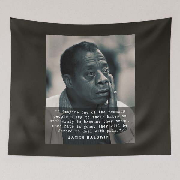 Item preview, James Baldwin quote :..once hate is gone, they will be forced to deal with pain. designed and sold by artbleed.