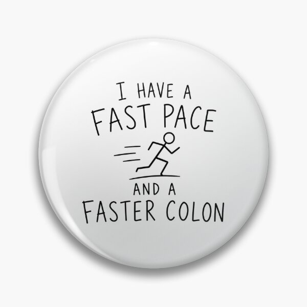 Item preview, I have a Fast Pace and a Faster Colon | Running Humor  designed and sold by Earn Your View Trail Company.