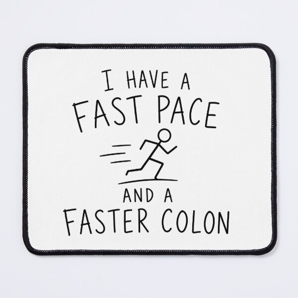 Item preview, I have a Fast Pace and a Faster Colon | Running Humor  designed and sold by Earn Your View Trail Company.