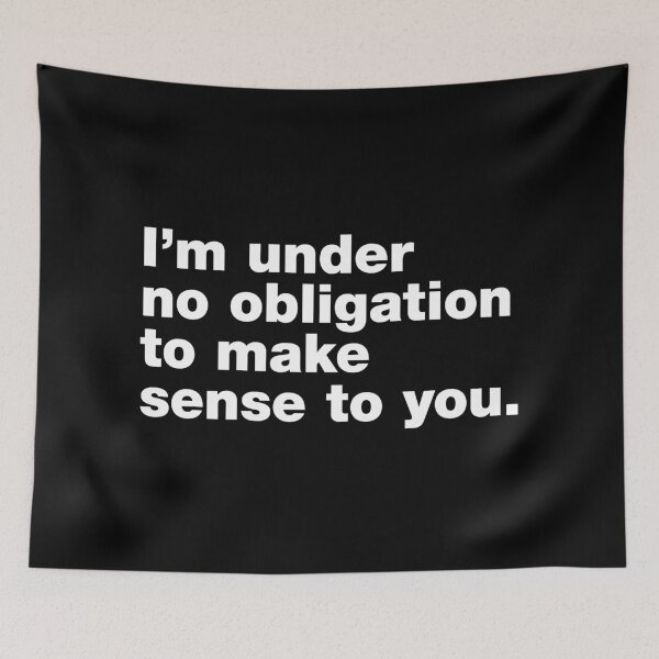 Item preview, I'm under no obligation to make sense to you designed and sold by crazyunicorn13.