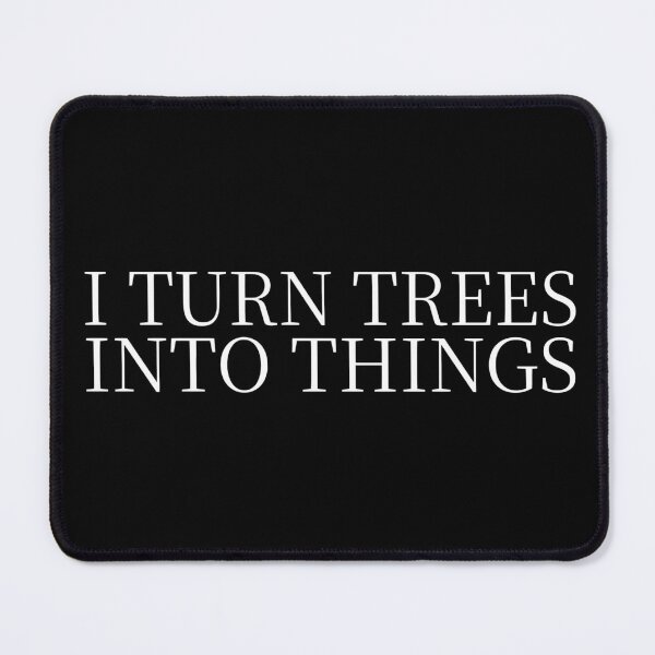 Item preview, I Turn Trees Into Things Woodworking Dad Funny Joiner designed and sold by aminasam.
