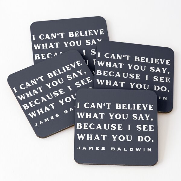 Item preview, Copy of James Baldwin quote: "I can't believe what you say, because I see what you do." designed and sold by artbleed.