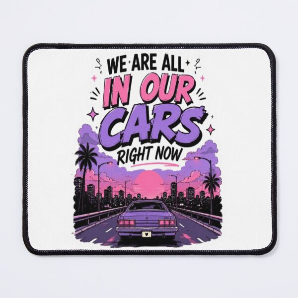 Item preview, We Are All In Our Cars Right Now designed and sold by BoomStic4ers1.