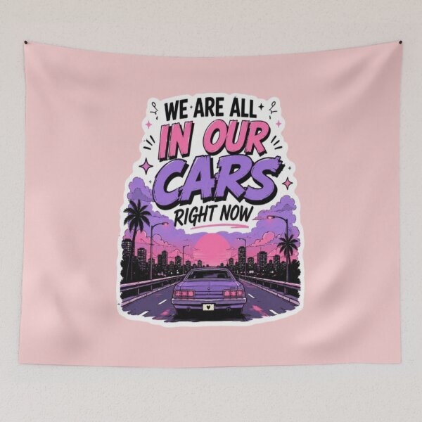Item preview, We Are All In Our Cars Right Now designed and sold by BoomStic4ers1.