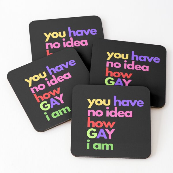 Item preview, You Have No Idea How GAY I Am designed and sold by Swooncake Press.