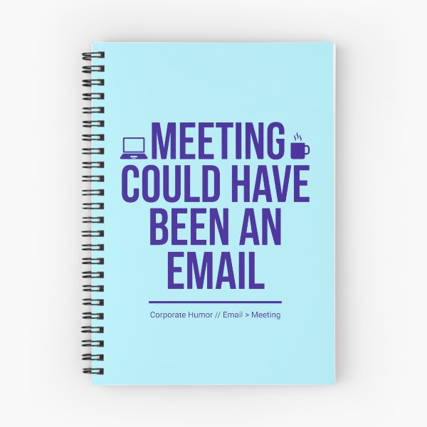 Item preview, Meeting Could Have Been An Email Funny Office Worker Corporate Meme Quote Design designed and sold by Im-Ara.