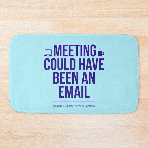 Item preview, Meeting Could Have Been An Email Funny Office Worker Corporate Meme Quote Design designed and sold by Im-Ara.