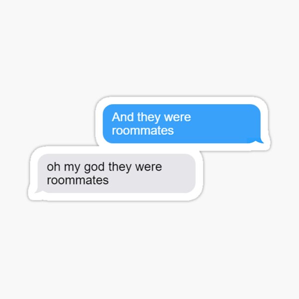And they were roommates Sticker