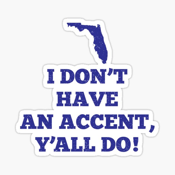 Item preview, I Don't Have An Accent Ya'll Do Florida designed and sold by teesaurus.