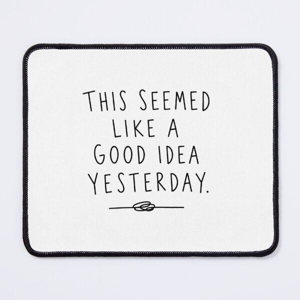 Item preview, This Seemed Like a Good Idea Yesterday | Running Humor  designed and sold by Earn Your View Trail Company.