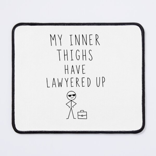 Item preview, My Inner Thighs Have Lawyered Up | Running Humor  designed and sold by Earn Your View Trail Company.