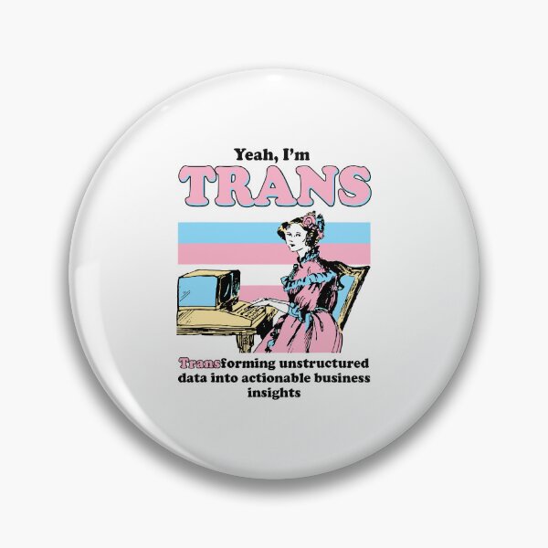 Item preview, Yeah I'm Trans Transforming Unstructured Data Into Business Data Analyst Transgender Pride designed and sold by phoebelevine.