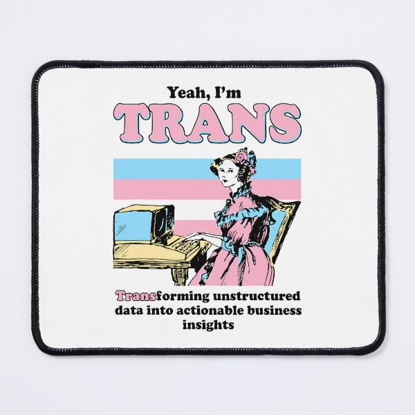 Item preview, Yeah I'm Trans Transforming Unstructured Data Into Business Data Analyst Transgender Pride designed and sold by phoebelevine.