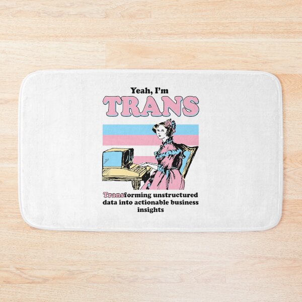 Item preview, Yeah I'm Trans Transforming Unstructured Data Into Business Data Analyst Transgender Pride designed and sold by phoebelevine.