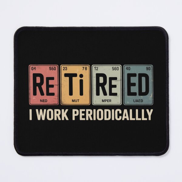 Item preview, Retired I Work Periodically Chemistry Retirement Humor designed and sold by ZACK ART.