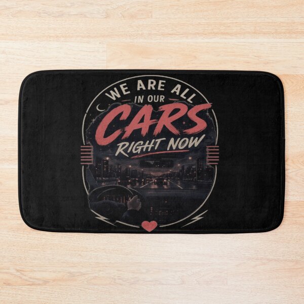 Item preview, We Are All In Our Cars Right Now designed and sold by BoomStic4ers1.