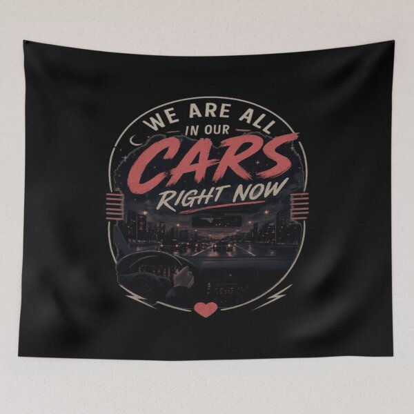 Item preview, We Are All In Our Cars Right Now designed and sold by BoomStic4ers1.