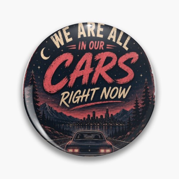 Item preview, We Are All In Our Cars Right Now designed and sold by BoomStic4ers1.