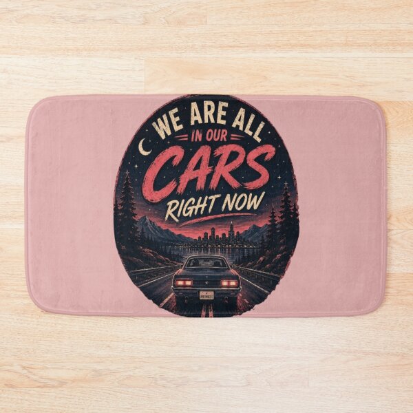 Item preview, We Are All In Our Cars Right Now designed and sold by BoomStic4ers1.