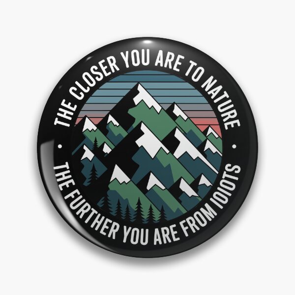 Item preview, Nature Quote Humor  – The Closer You Are to Nature, The Further You Are from Idiots designed and sold by just-quotes.