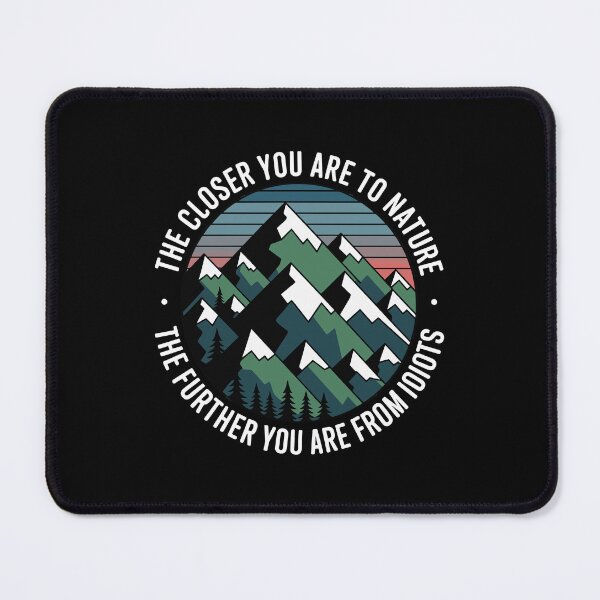 Item preview, Nature Quote Humor  – The Closer You Are to Nature, The Further You Are from Idiots designed and sold by just-quotes.