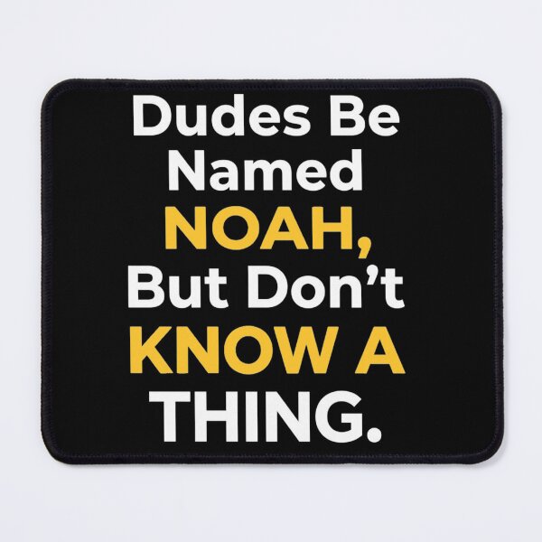 Item preview, Dudes Be Named Noah But Dont Know A Thing Funny Meme designed and sold by clothesy7.