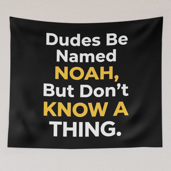 Item preview, Dudes Be Named Noah But Dont Know A Thing Funny Meme designed and sold by clothesy7.