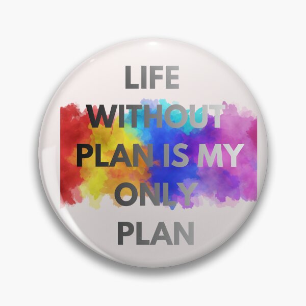 Item preview, LIFE WITHOUT PLAN IS MY ONLY PLAN designed and sold by OutOfTheBubble.
