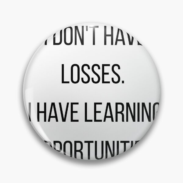 Item preview, I Don't Have Losses I Have Learning Opportunities designed and sold by CorporateMood.