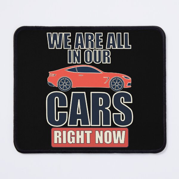 Item preview, We Are All In Our Cars Right Now Funny Car Quote Design designed and sold by ArtsyExplorer.