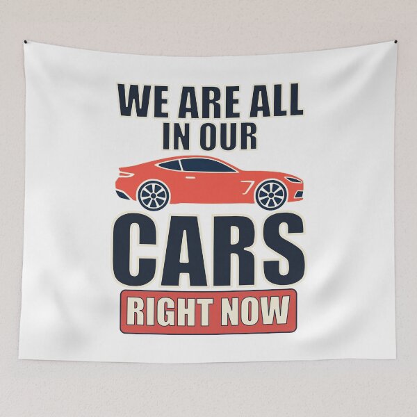 Item preview, We Are All In Our Cars Right Now Funny Car Quote Design designed and sold by ArtsyExplorer.