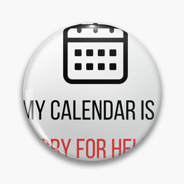 Item preview, My Calendar Is A Cry For Help designed and sold by CorporateMood.